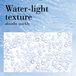 Water-light texture absorbs quickly